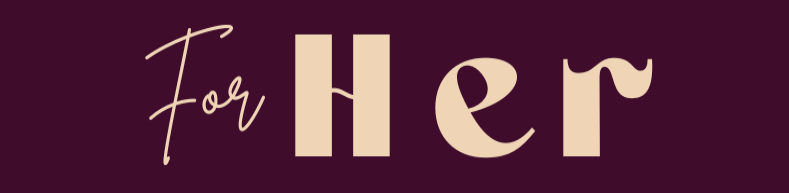 Text 'For Her' in a decorative font on a dark background